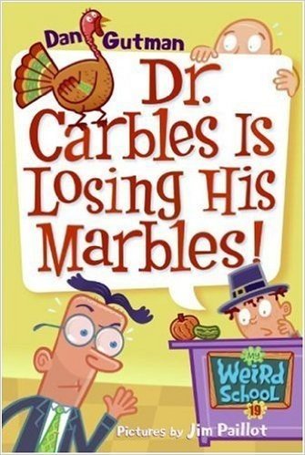 My Weird School #19: Dr. Carbles Is Losing His Marbles! (My Weird School series)