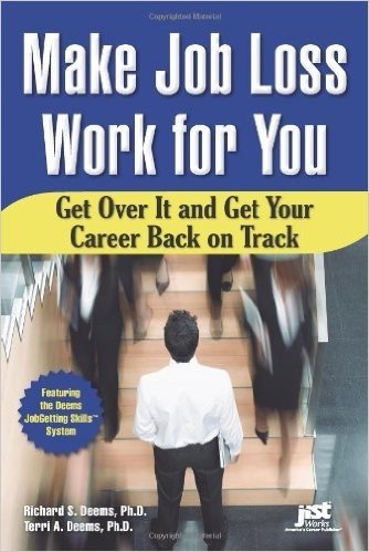 Make Job Loss Work for You: Get Over It and Get Your Career Back on Track