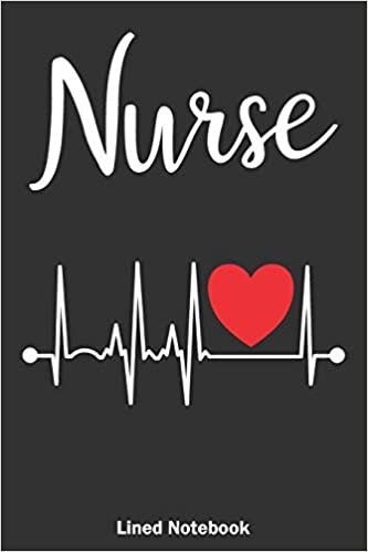 Nurse Lined Notebook: Cute Journal For Nurses An Awesome Appreciation Notebook Gift