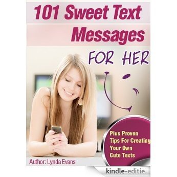 Sweet Text Messages for Her: Let Her Know You're Thinking of Her & Put a Smile on Her Face with These Tiny Texts (Romantic Text Messages Book 1) (English Edition) [Kindle-editie]