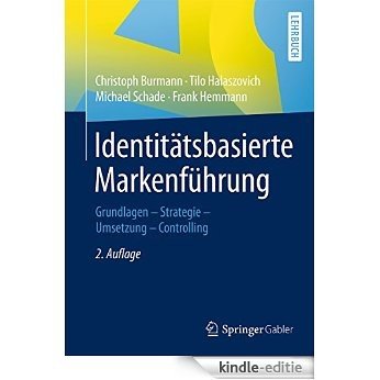 Identitätsbasierte Markenführung: Grundlagen - Strategie -Umsetzung - Controlling [Kindle-editie]