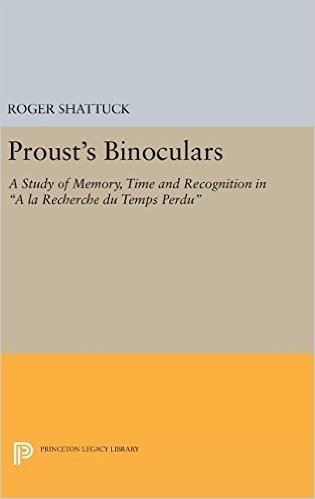 Proust's Binoculars: A Study of Memory, Time and Recognition in "A La Recherche Du Temps Perdu"