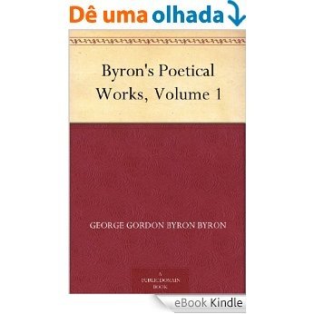 Byron's Poetical Works, Volume 1 (English Edition) [eBook Kindle]