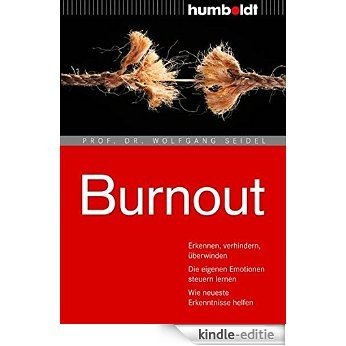 Burnout: Erkennen, verhindern, überwinden. Die eigenen Emotionen steuern lernen. Wie neueste Erkenntnisse helfen [Kindle-editie]