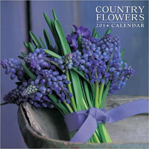 2014 Calendar: Country Flowers: 12-Month Calendar Featuring Stunning Photographs of Seasonal Flower Arrangements (Calendars)