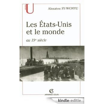 Les États-Unis et le monde au 19e siècle (Histoire) (French Edition) [Kindle-editie]
