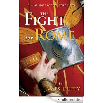 The Fight for Rome: A Gladiators of the Empire Novel (The Gladiators of the Empire Novels) [Kindle-editie]