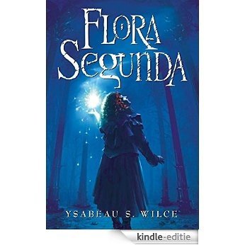 Flora Segunda: Being the Magickal Mishaps of a Girl of Spirit, Her Glass-Gazing Sidekick, Two Ominous Butlers (One Blue), a House with Eleven Thousand Rooms, and a Red Dog (Flora Trilogy) [Kindle-editie]