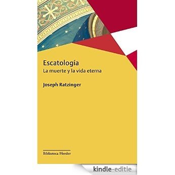 Escatología: La muerte y la vida eterna (Biblioteca Herder) (Spanish Edition) [Kindle-editie]