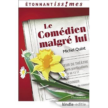 Le Comédien malgré lui (Etonnants classiques) [Kindle-editie]