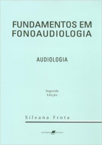 Fundamentos Em Fonoaudiologia. Audiologia