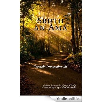 Sruth  an  Ama: Irish-language versions by Gabriel Rosenstock of selected poems by Germain Droogenbroodt [Kindle-editie]