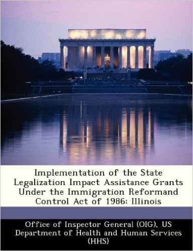 Implementation of the State Legalization Impact Assistance Grants Under the Immigration Reformand Control Act of 1986: Illinois