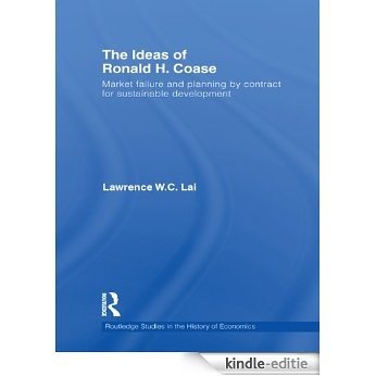 The Ideas of Ronald H. Coase: Market failure and planning by contract for sustainable development (Routledge Studies in the History of Economics) [Kindle-editie]