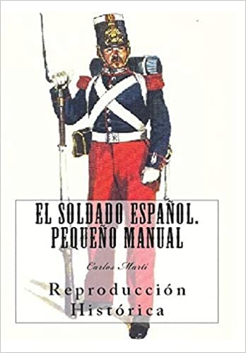 El Soldado Español. Pequeño Manual (ilustrado): Reproducción Histórica