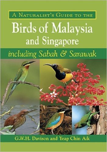 A Naturalist's Guide to the Birds of Malaysia and Singapore: Including Sabah & Sarawak