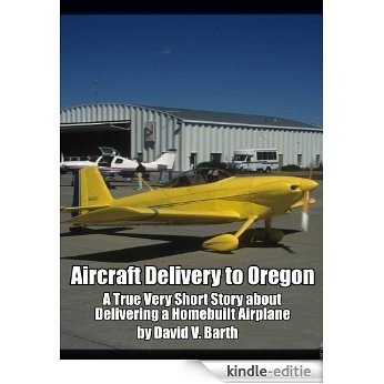 Aircraft Delivery to Oregon (English Edition) [Kindle-editie]