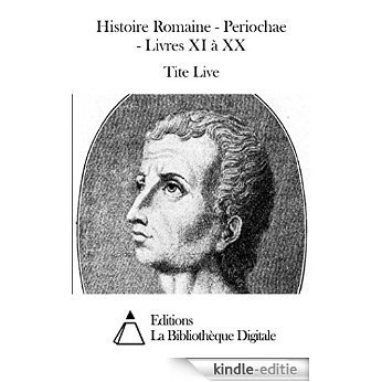 Histoire Romaine - Periochae - Livres XI à XX (French Edition) [Kindle-editie]