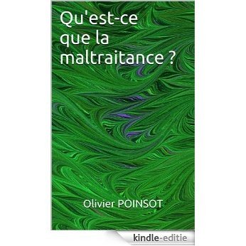 Qu'est-ce que la maltraitance ? (French Edition) [Kindle-editie]