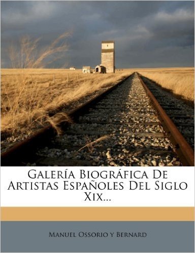 Galeria Biografica de Artistas Espanoles del Siglo XIX...