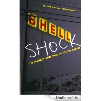 Shell Shock: The Secrets And Spin Of An Oil Giant [Kindle-editie]
