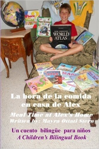 La Hora de La Comida En Casa de Alex / Meal Time at Alex's Home: A Children's Bilingual Book / Un Libro Bilingue Para Ninos