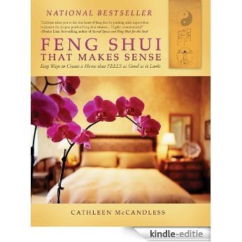 Feng Shui that Makes Sense: Easy Ways to Create a Home that FEELS as Good as it Looks (English Edition) [Kindle-editie]