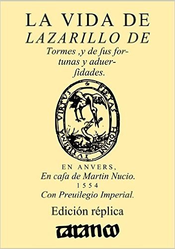 La vida de Lazarillo de Tormes, y de sus fortunas y aduersidades: Amberes 1554. Edición réplica (Spanish Edition)