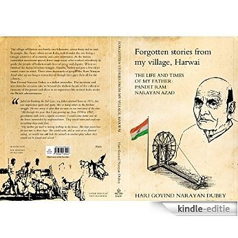 Forgotten stories from my village, Harwai: The life and times of my father Pandit Ram Narayan Azad (English Edition) [Kindle-editie]