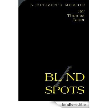 BLIND SPOTS: A CITIZEN'S MEMOIR (English Edition) [Kindle-editie]