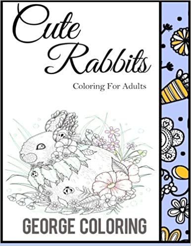 Cute Rabbits: Coloring For Adults (Rabbit Coloring Books, Band 1): Volume 1
