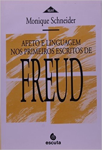 Afeto e Linguagem nos Primeiros Escritos de Freud
