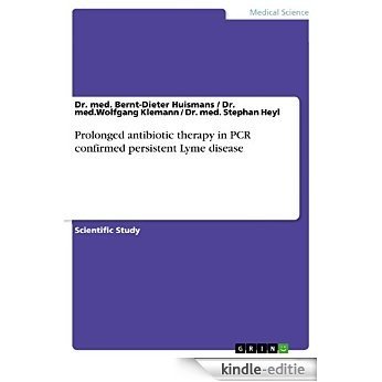 Prolonged antibiotic therapy in PCR confirmed persistent Lyme disease [Kindle-editie]