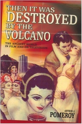 Then It Was Destroyed by the Volcano: The Ancient World in Film and on Television
