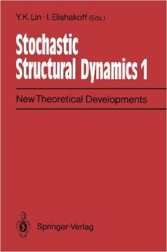 Stochastic Structural Dynamics 1: New Theoretical Developments Second International Conference on Stochastic Structural Dynamics, May 9-11, 1990, Boca
