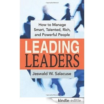 Leading Leaders: How to Manage Smart, Talented, Rich, and Powerful People [Kindle-editie] beoordelingen