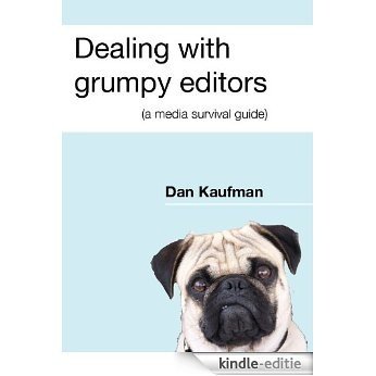 Dealing with grumpy editors (a media survival guide) (English Edition) [Kindle-editie]