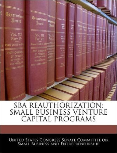 Sba Reauthorization: Small Business Venture Capital Programs