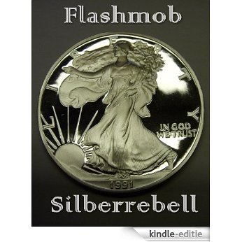 Flashmob "Silberrebell" (German Edition) [Kindle-editie]