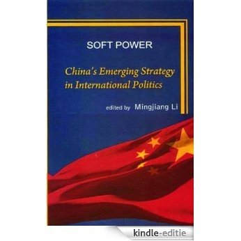 Soft Power: China's Emerging Strategy in International Politics [Kindle-editie]