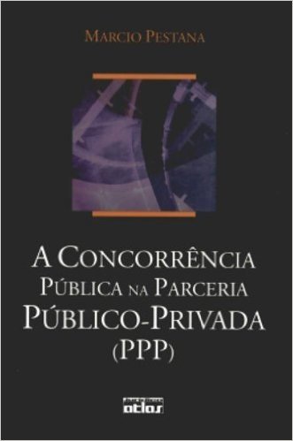 A Concorrência Pública na Parceria Público-Privada. PPP