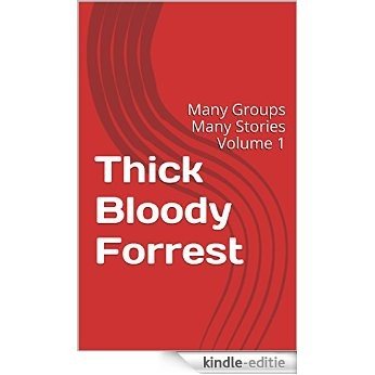 Thick Bloody Forrest: Many Groups Many Stories Volume 1 (English Edition) [Kindle-editie]