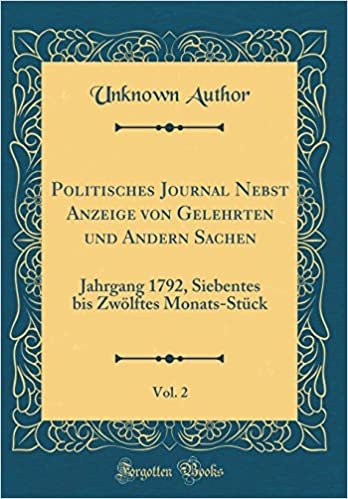 Politisches Journal Nebst Anzeige von Gelehrten und Andern Sachen, Vol. 2: Jahrgang 1792, Siebentes bis Zwölftes Monats-Stück (Classic Reprint)