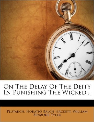 On the Delay of the Deity in Punishing the Wicked...