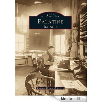 Palatine, Illinois (Images of America) (English Edition) [Kindle-editie]