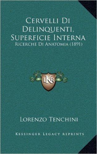 Cervelli Di Delinquenti, Superficie Interna: Ricerche Di Anatomia (1891)