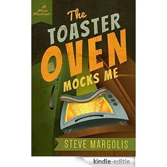 The Toaster Oven Mocks Me (English Edition) [Kindle-editie]