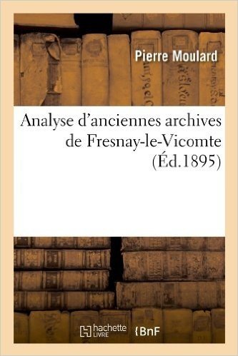 Analyse D'Anciennes Archives de Fresnay-Le-Vicomte