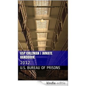 USP Coleman I Inmate Handbook: 2012 (English Edition) [Kindle-editie]