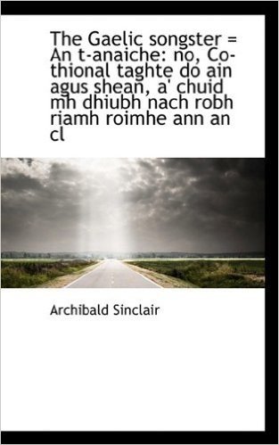 The Gaelic Songster an T-Anaiche: No, Co-Thional Taghte Do Ain Agus Shean, A' Chuid Mh Dhiubh Nach baixar